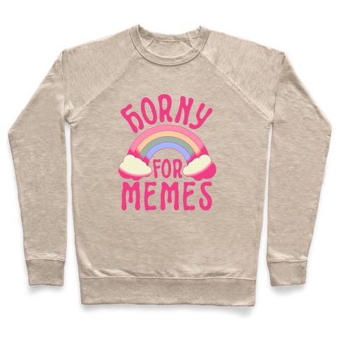 Horny For Memes  Pullover
