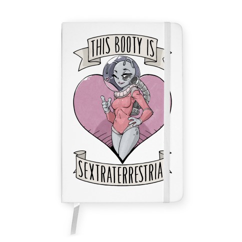 This Booty Is Sextraterrestrial Notebook