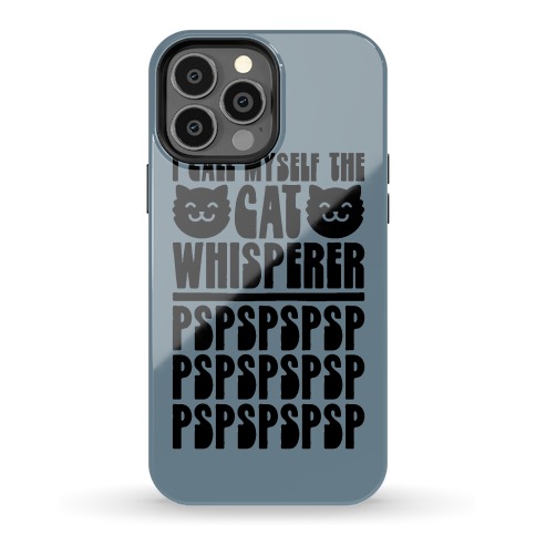 I Call Myself The Cat Whisperer Phone Case