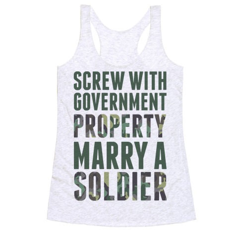 Screw Government Property Marry A Soldier Racerback Tank Top