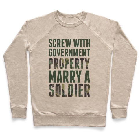 Screw Government Property Marry A Soldier Pullover