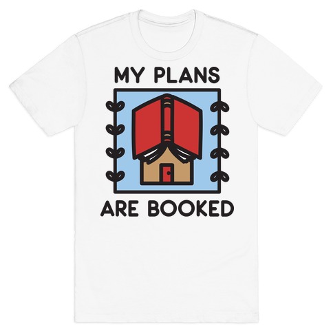 My Plans Are Booked T-Shirt