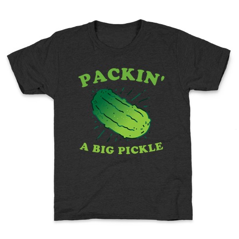 Packin' A Big Pickle Kids T-Shirt