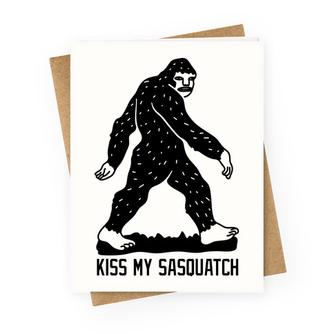 Kiss My Sasquatch Greeting Card