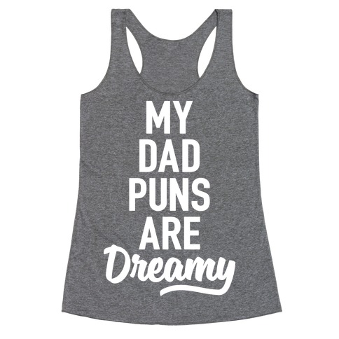 My Dad Puns Are Dreamy Racerback Tank Top