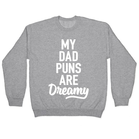 My Dad Puns Are Dreamy Pullover
