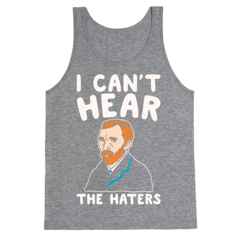 I Can't Hear The Haters Vincent Van Gogh Parody White Print Tank Top