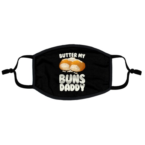 Butter My Buns Daddy Flat Face Mask
