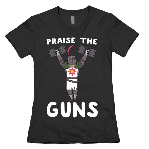 Praise the Guns - Dark Souls Womens T-Shirt