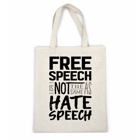 Free Speech Is NOT The Same As Hate Speech Casual Tote