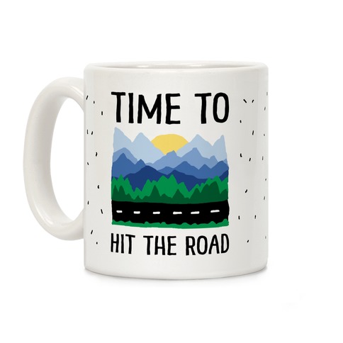 Time To Hit The Road Coffee Mug