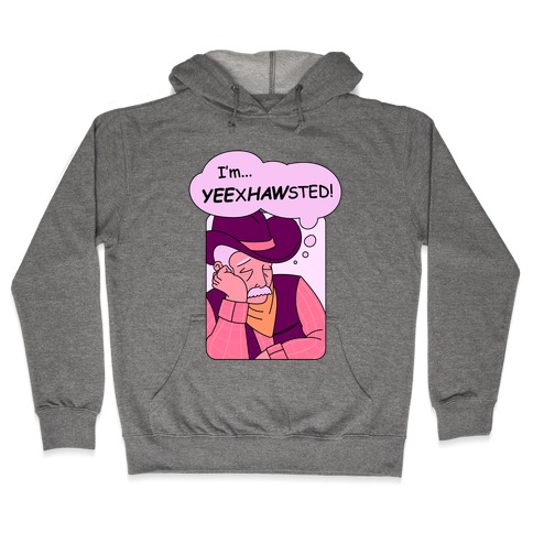 YEExHAWsted (Exhausted Cowboy) Hooded Sweatshirt