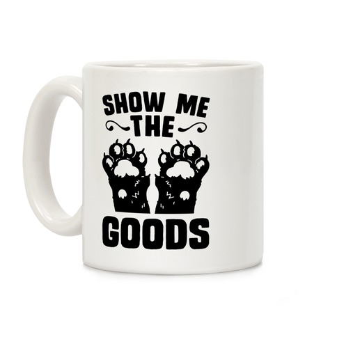 Show Me The Goods Coffee Mug