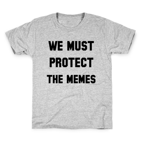 We Must Protect the Memes Kids T-Shirt