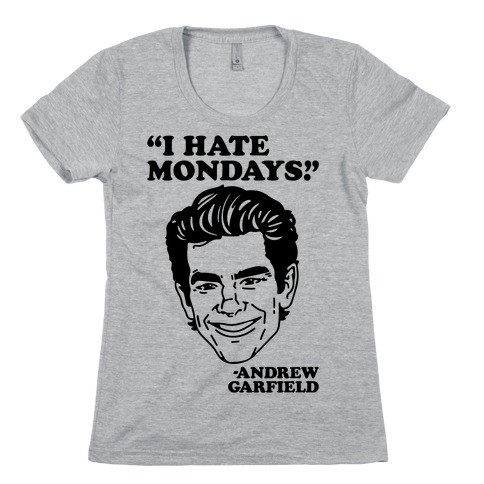 I Hate Mondays Quote Parody Womens T-Shirt