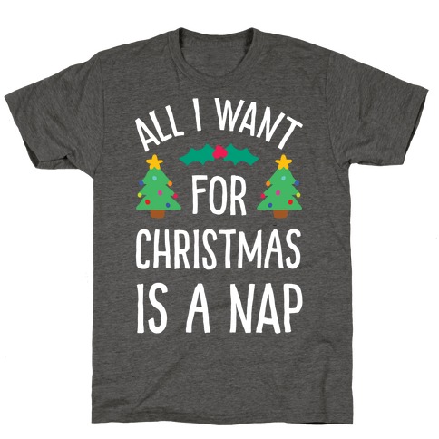 all i want for christmas is a nap shirt