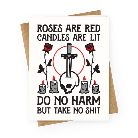Rose Are Red, Candles Are Lit, Do No Harm, But Take No Shit Greeting Card