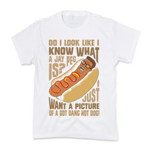 I Just Want A Picture of a Got Dang Hot dog! Kids T-Shirt