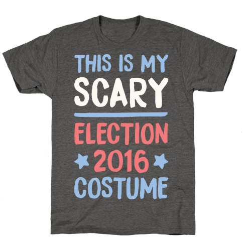 This Is My Scary Election 2016 Costume T-Shirt