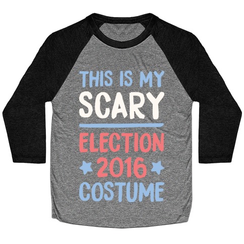 This Is My Scary Election 2016 Costume Baseball Tee