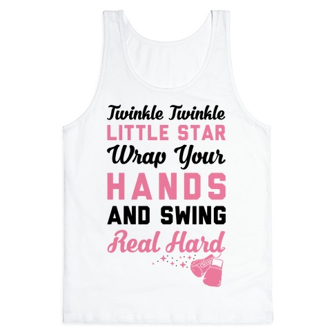 Twinkle Twinkle Little Star Wrap Your Hands And Swing Real Hard Tank Top