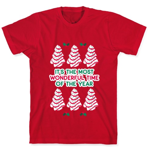 It's the Most Wonderful Time of the Year (Holiday Tree Cake Time) T-Shirt
