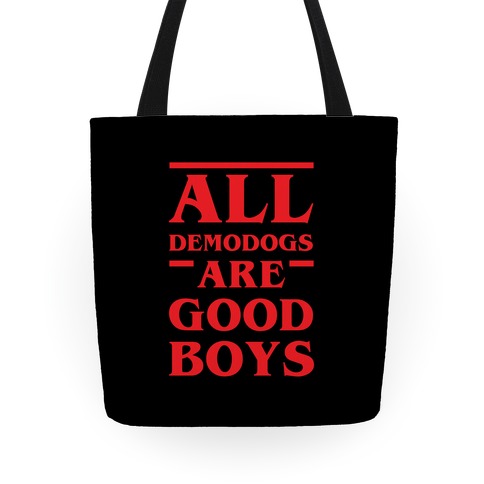 All Demodogs Are Good Boys Tote