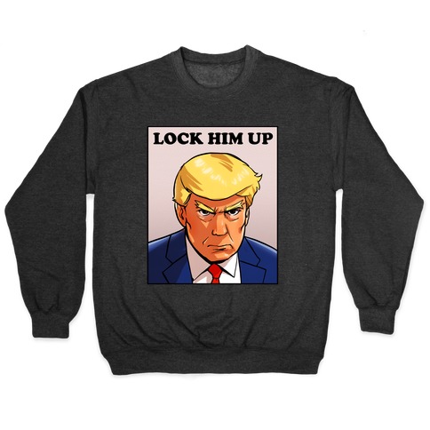  Lock Him Up  Pullover