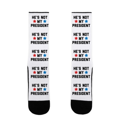 He's Not My President Sock