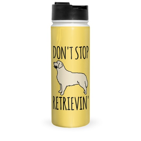 Don't Stop Retrievin' Golden Retriever Dog Parody Travel Mug