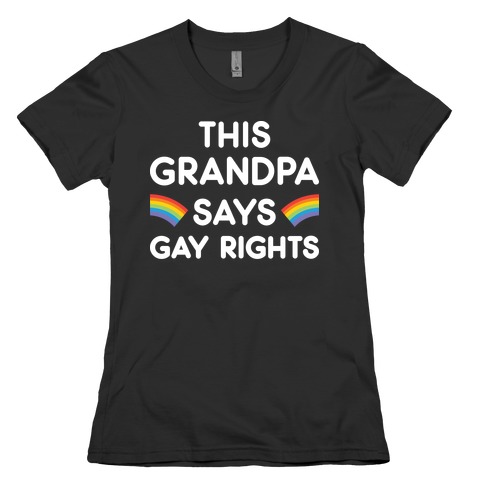 This Grandpa Says Gay Rights Womens T-Shirt