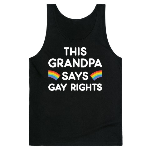 This Grandpa Says Gay Rights Tank Top