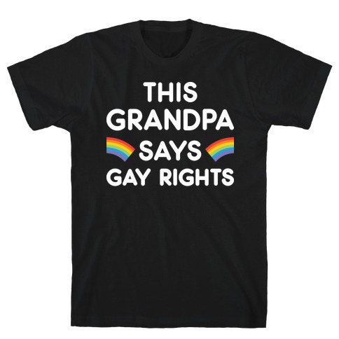 This Grandpa Says Gay Rights T-Shirt