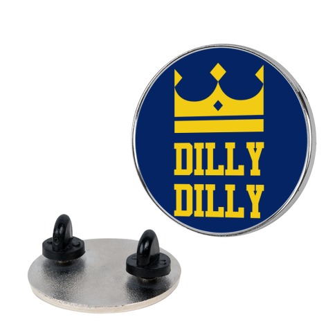 Dilly Dilly Pin