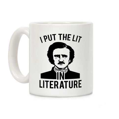 I Put the Lit in Literature (Poe) Coffee Mug