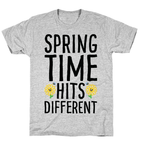 Spring Time Hits Different T-Shirt