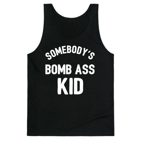 Somebody's Bomb Ass Kid Tank Top