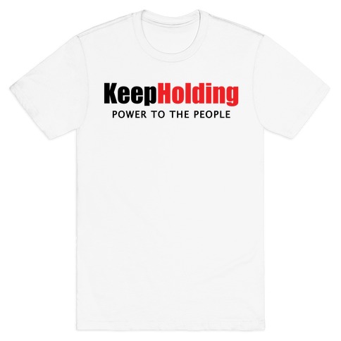 KeepHolding T-Shirt