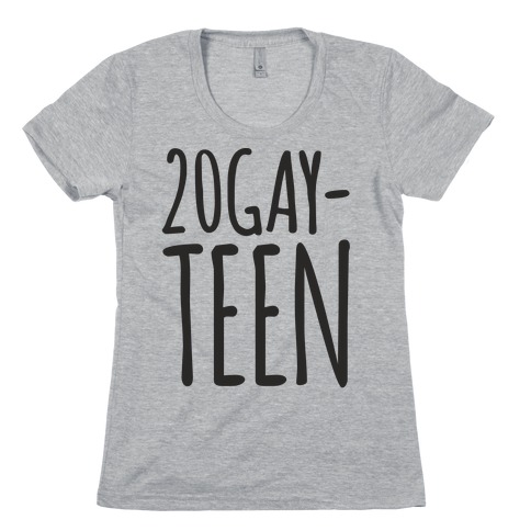 20-Gay-Teen Womens T-Shirt