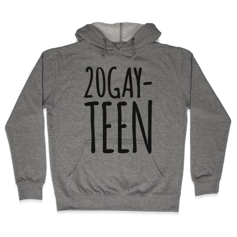 20-Gay-Teen Hooded Sweatshirt