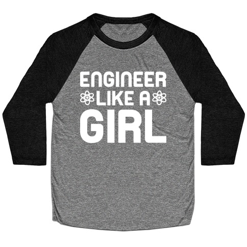 Engineer Like A Girl Baseball Tee