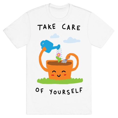 Take Care Of Yourself T-Shirt