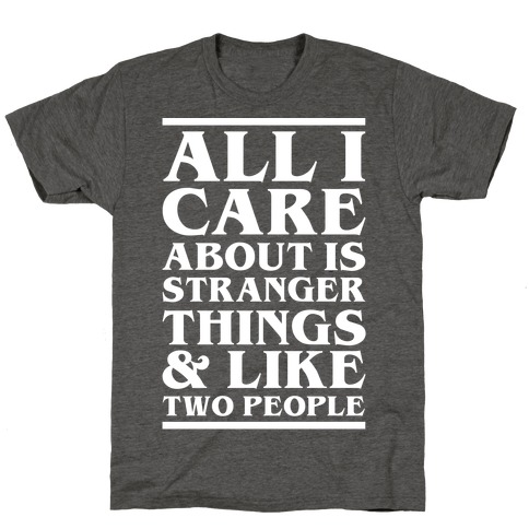Stranger Things and Like Two People T-Shirt