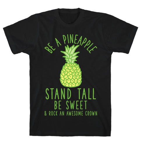 Be a Pineapple T-Shirt
