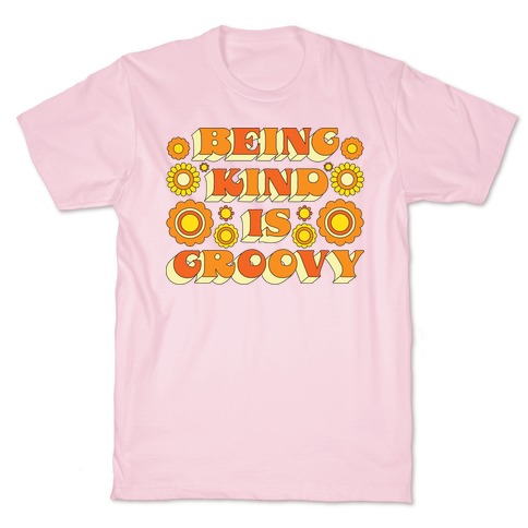 Being Kind Is Groovy T-Shirt