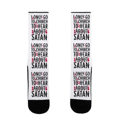 I Only Go To Church to Hear About Satan Sock