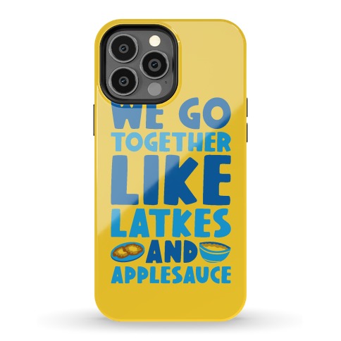 We Go Together Like Latkes And Applesauce Phone Case