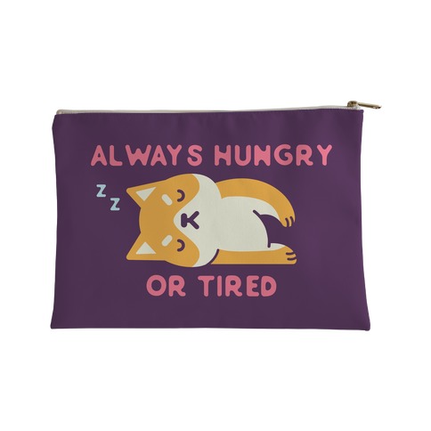 Always Hungry or Tired Accessory Bag