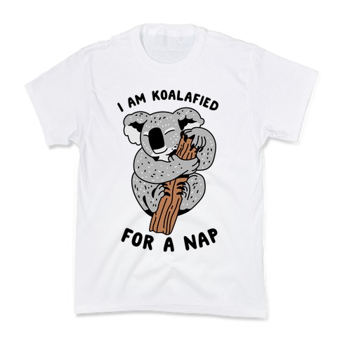 I Am Koalafied For a Nap Kids T-Shirt