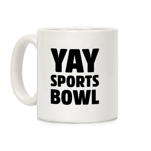 Yay Sports Bowl Coffee Mug